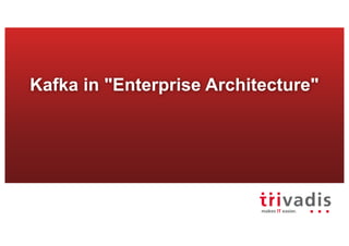 Kafka in "Enterprise Architecture"
 