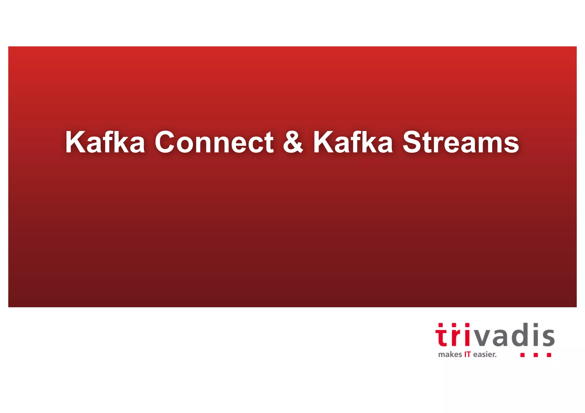 Kafka Connect & Kafka Streams
 