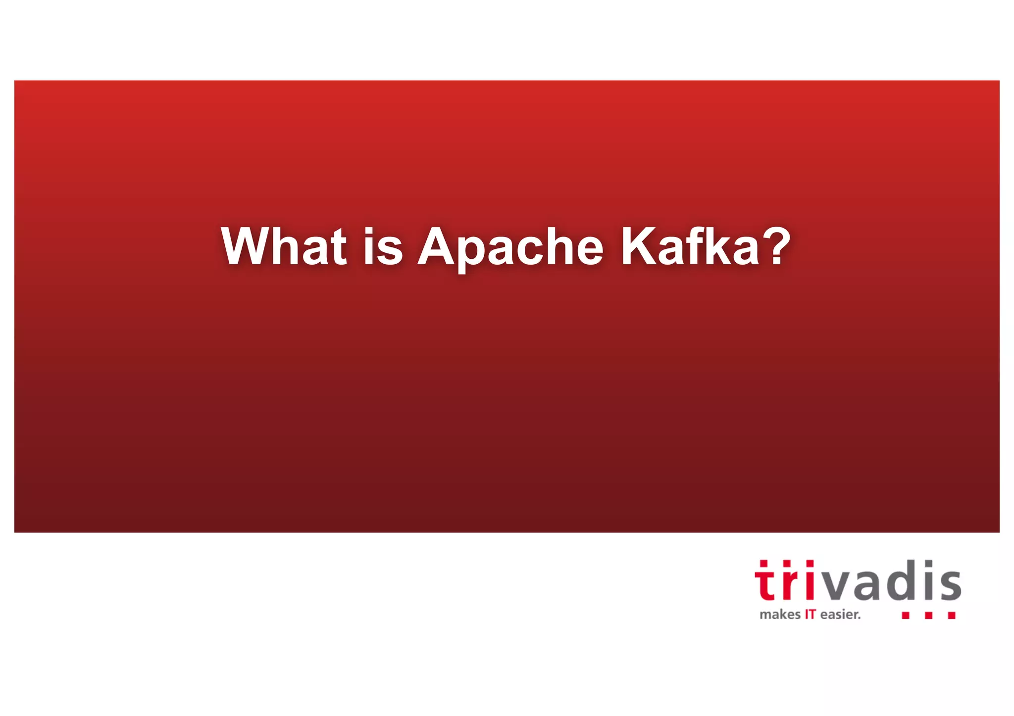 What is Apache Kafka? 