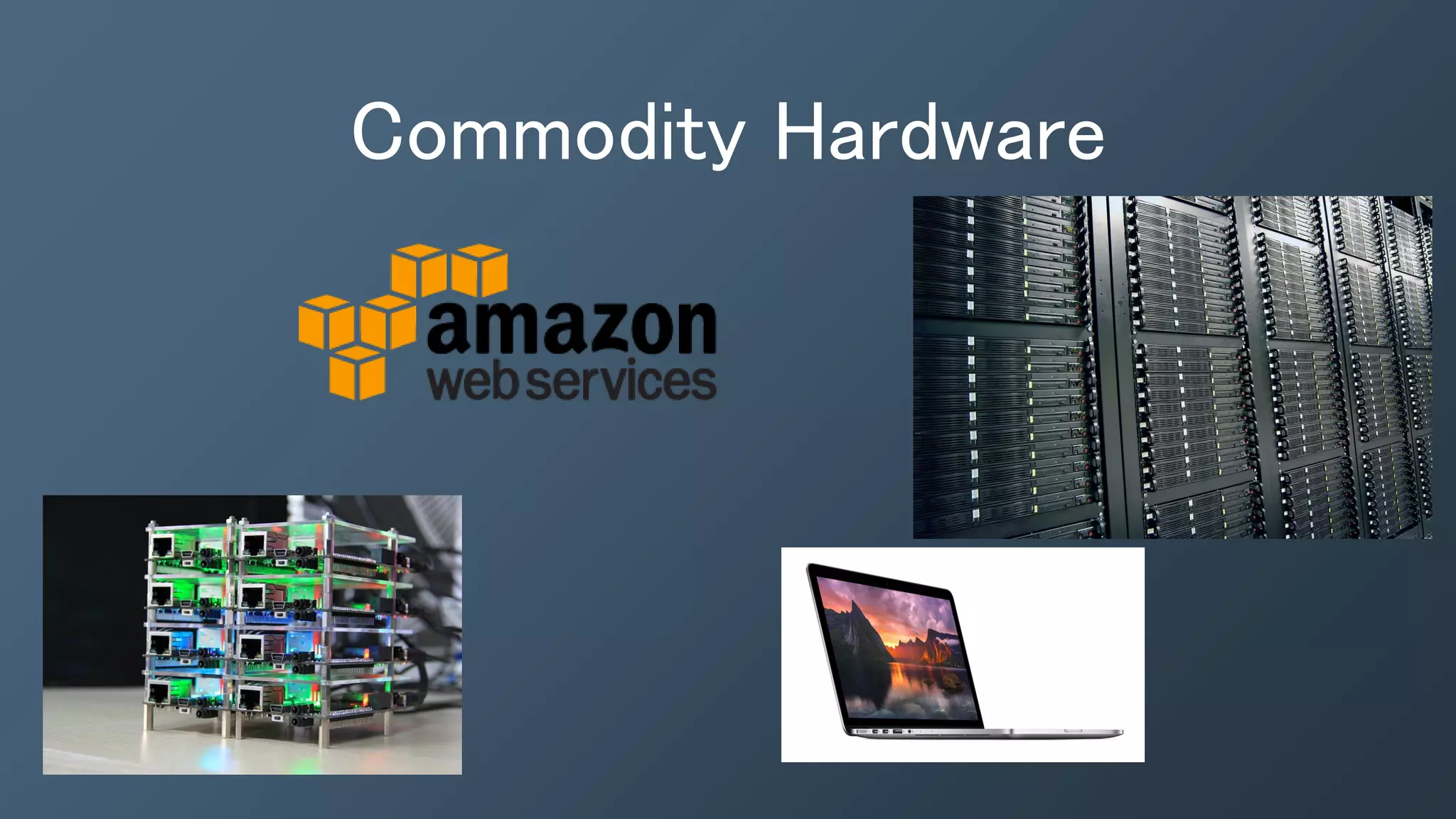 Commodity Hardware
 