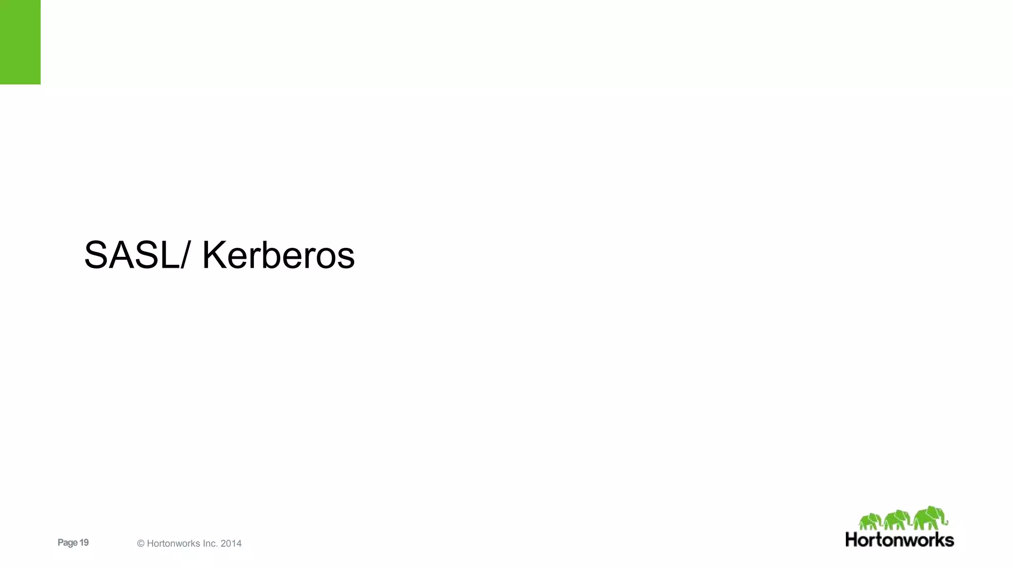 Page19 © Hortonworks Inc. 2014
SASL/ Kerberos
 