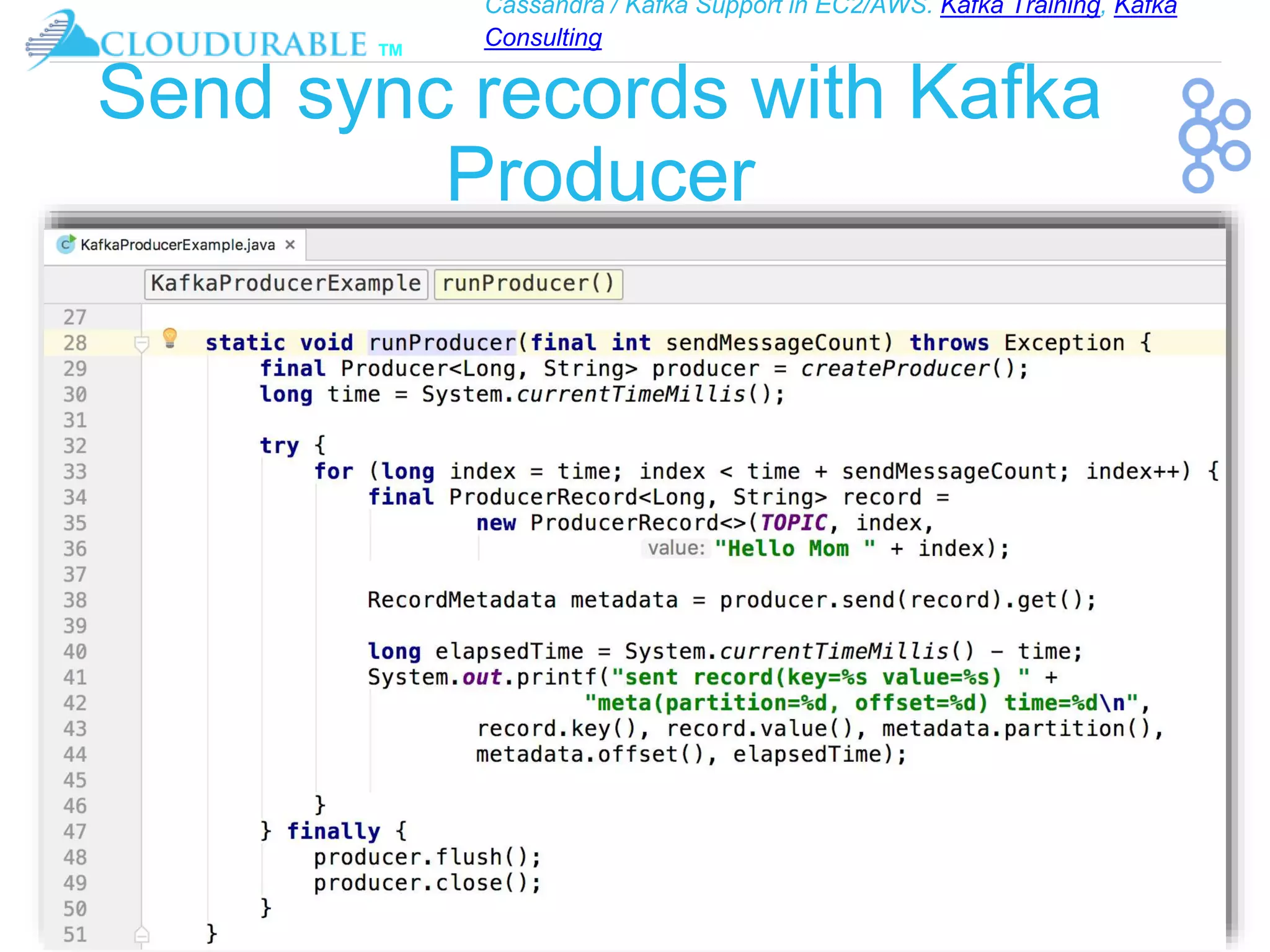 Cassandra / Kafka Support in EC2/AWS. Kafka Training, Kafka
Consulting
™
Send sync records with Kafka
Producer
 