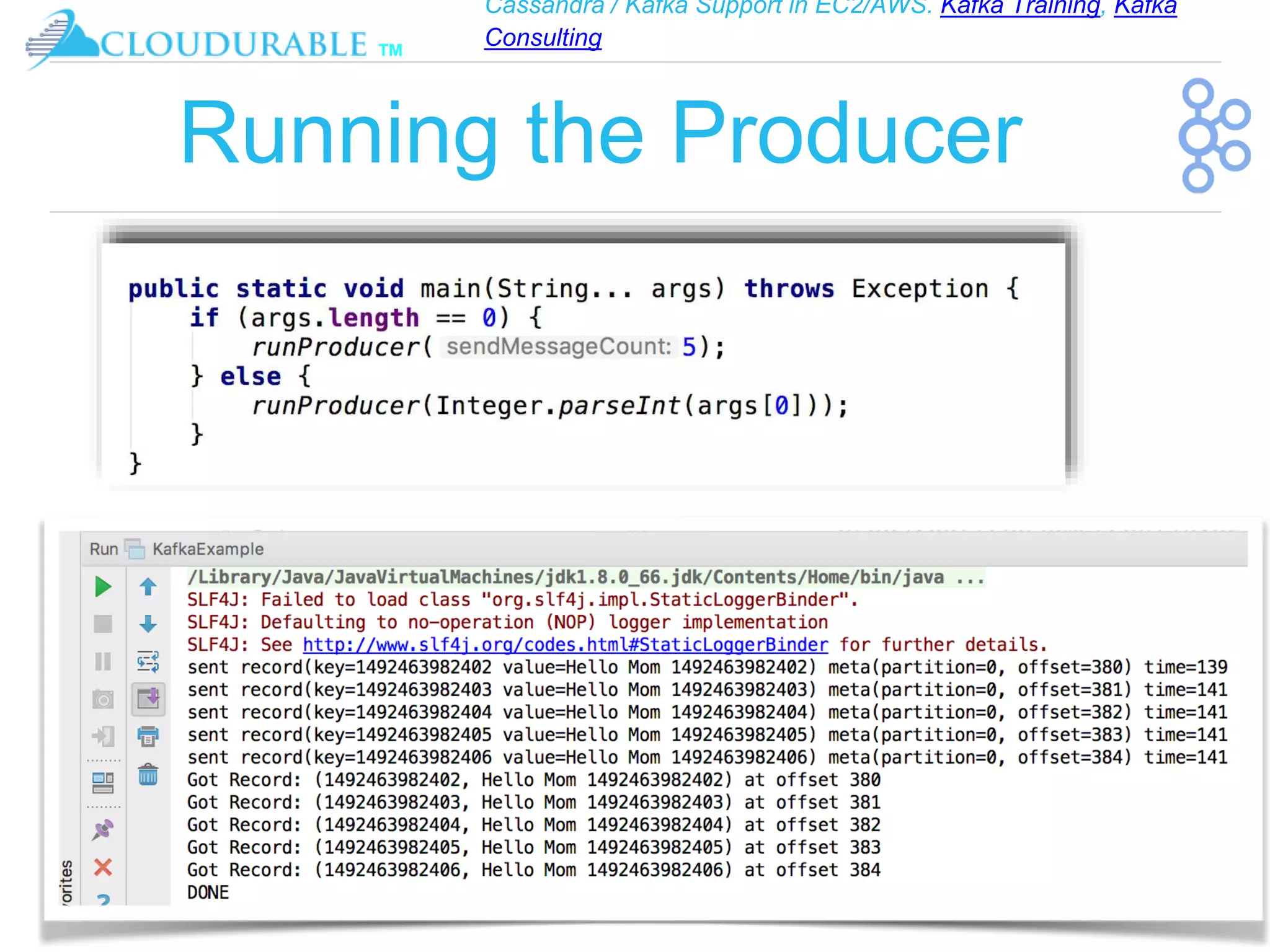 Cassandra / Kafka Support in EC2/AWS. Kafka Training, Kafka
Consulting
™
Running the Producer
 