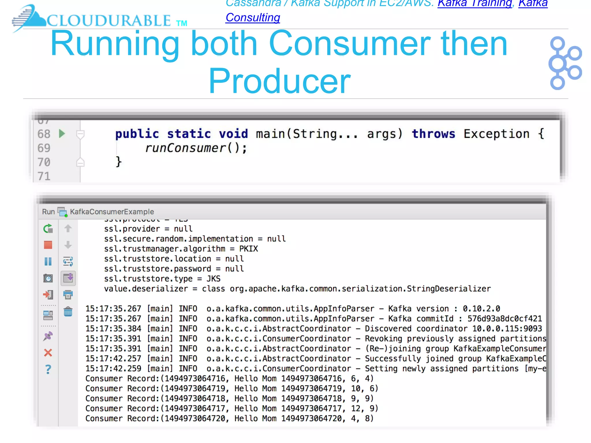 Cassandra / Kafka Support in EC2/AWS. Kafka Training, Kafka
Consulting
™
Running both Consumer then
Producer
 