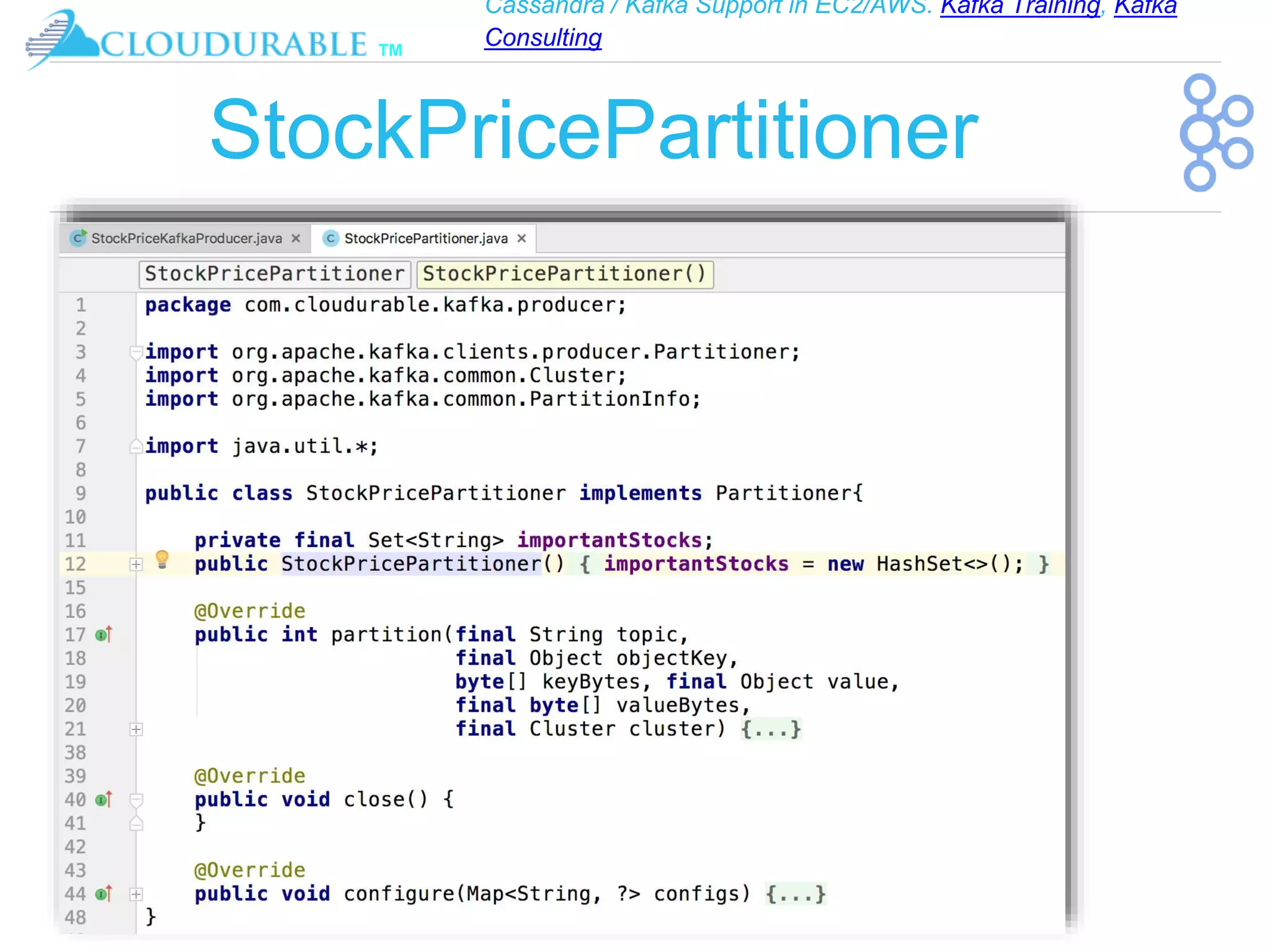 Cassandra / Kafka Support in EC2/AWS. Kafka Training, Kafka
Consulting
™
StockPricePartitioner
 