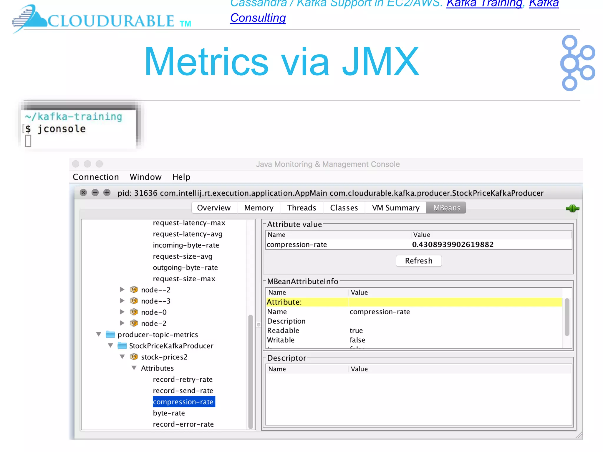 Cassandra / Kafka Support in EC2/AWS. Kafka Training, Kafka
Consulting
™
Metrics via JMX
 