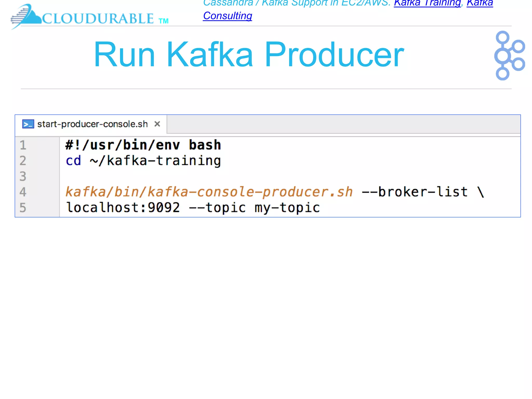 Cassandra / Kafka Support in EC2/AWS. Kafka Training, Kafka
Consulting
™
Run Kafka Producer
 