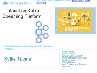 ™
Cassandra / Kafka Support in EC2/AWS. Kafka Training, Kafka
Consulting
Cloudurable provides Cassandra and Kafka Support on
AWS/EC2
Kafka Tutorial
Kafka Tutorial
What is Kafka?
Why is Kafka important?
Kafka architecture and design
Kafka Universe
Kafka Schemas
Java Producer and Consumer
examples
Tutorial on Kafka
Streaming Platform
 