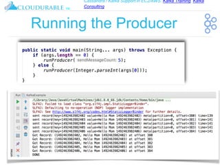 Cassandra / Kafka Support in EC2/AWS. Kafka Training, Kafka
Consulting
™
Running the Producer
 