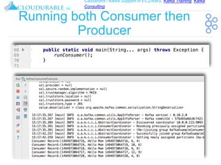 Cassandra / Kafka Support in EC2/AWS. Kafka Training, Kafka
Consulting
™
Running both Consumer then
Producer
 