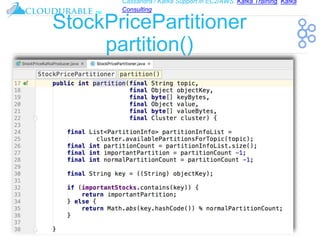 Cassandra / Kafka Support in EC2/AWS. Kafka Training, Kafka
Consulting
™
StockPricePartitioner
partition()
 