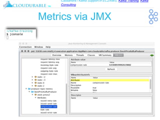 Cassandra / Kafka Support in EC2/AWS. Kafka Training, Kafka
Consulting
™
Metrics via JMX
 