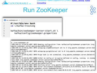 Cassandra / Kafka Support in EC2/AWS. Kafka Training, Kafka
Consulting
™
Run ZooKeeper
 