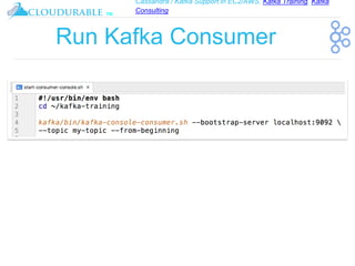 Cassandra / Kafka Support in EC2/AWS. Kafka Training, Kafka
Consulting
™
Run Kafka Consumer
 