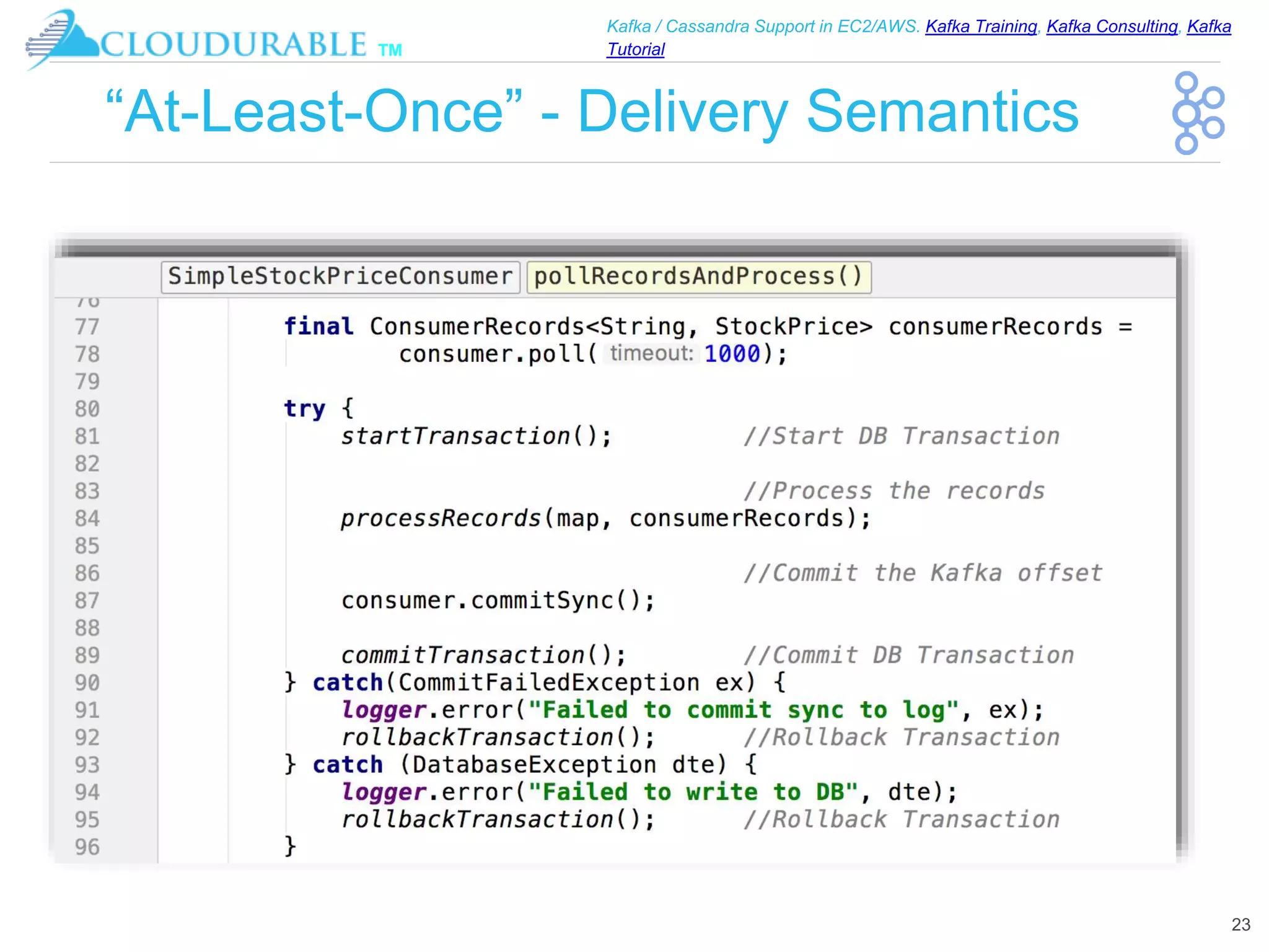 ™
Kafka / Cassandra Support in EC2/AWS. Kafka Training, Kafka Consulting, Kafka
Tutorial
“At-Least-Once” - Delivery Semantics
23
 