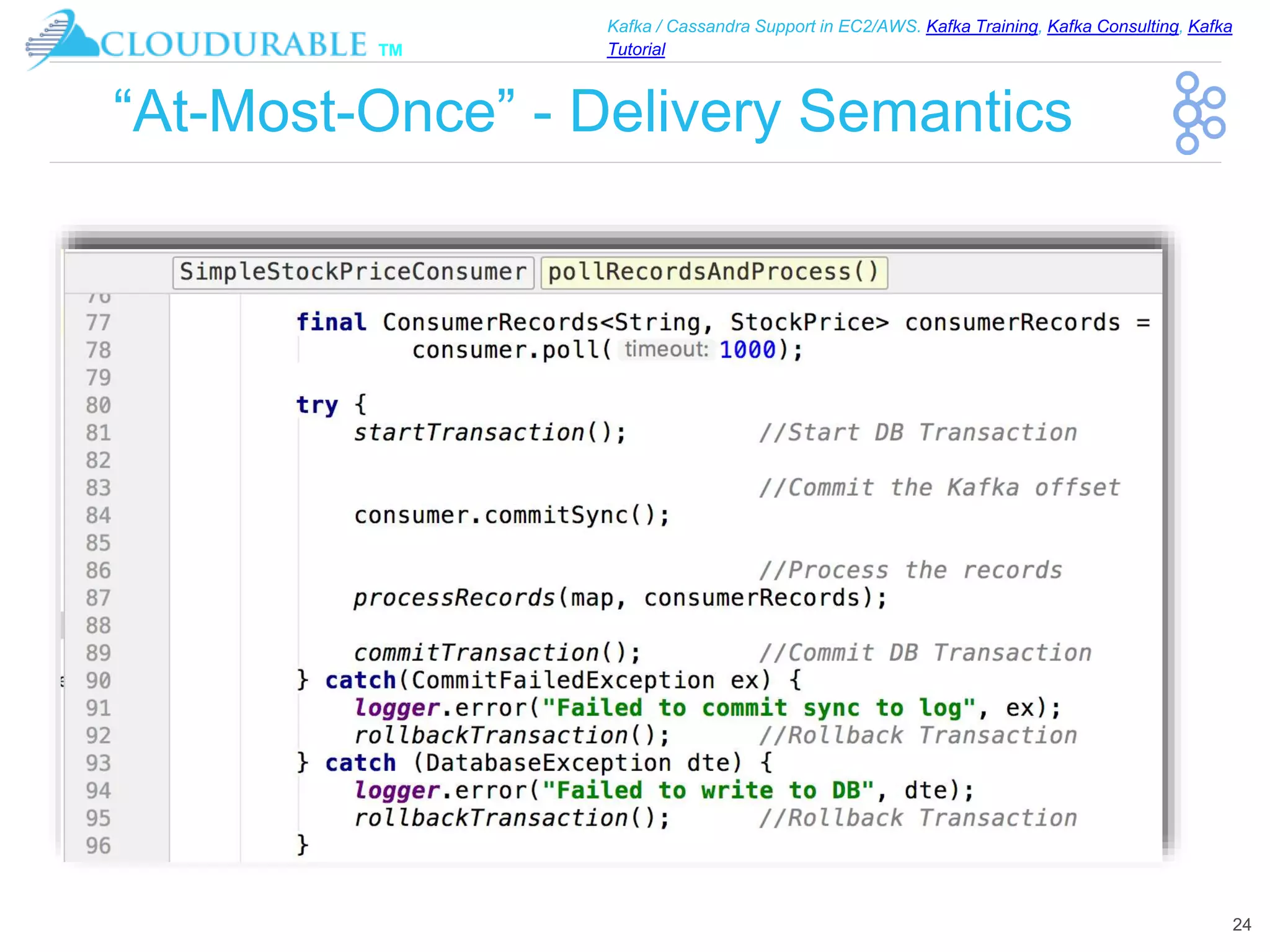 ™
Kafka / Cassandra Support in EC2/AWS. Kafka Training, Kafka Consulting, Kafka
Tutorial
“At-Most-Once” - Delivery Semantics
24
 