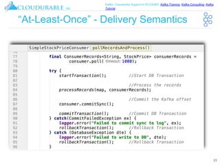 ™
Kafka / Cassandra Support in EC2/AWS. Kafka Training, Kafka Consulting, Kafka
Tutorial
“At-Least-Once” - Delivery Semantics
23
 