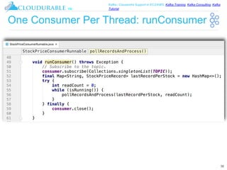 ™
Kafka / Cassandra Support in EC2/AWS. Kafka Training, Kafka Consulting, Kafka
Tutorial
One Consumer Per Thread: runConsumer
36
 
