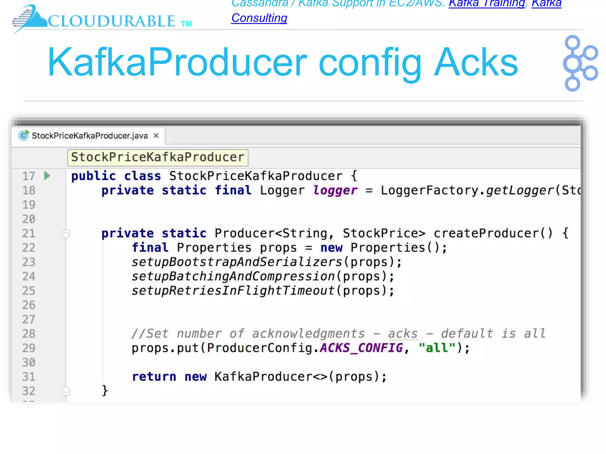 Cassandra / Kafka Support in EC2/AWS. Kafka Training, Kafka
Consulting
™
KafkaProducer config Acks
 