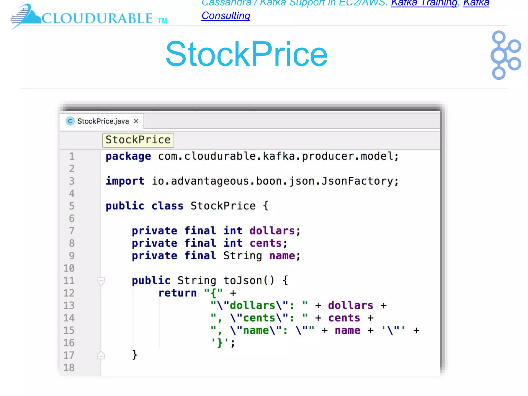Cassandra / Kafka Support in EC2/AWS. Kafka Training, Kafka
Consulting
™
StockPrice
 