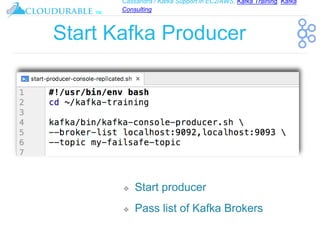 Cassandra / Kafka Support in EC2/AWS. Kafka Training, Kafka
Consulting
™
Start Kafka Producer
❖ Start producer
❖ Pass list of Kafka Brokers
 