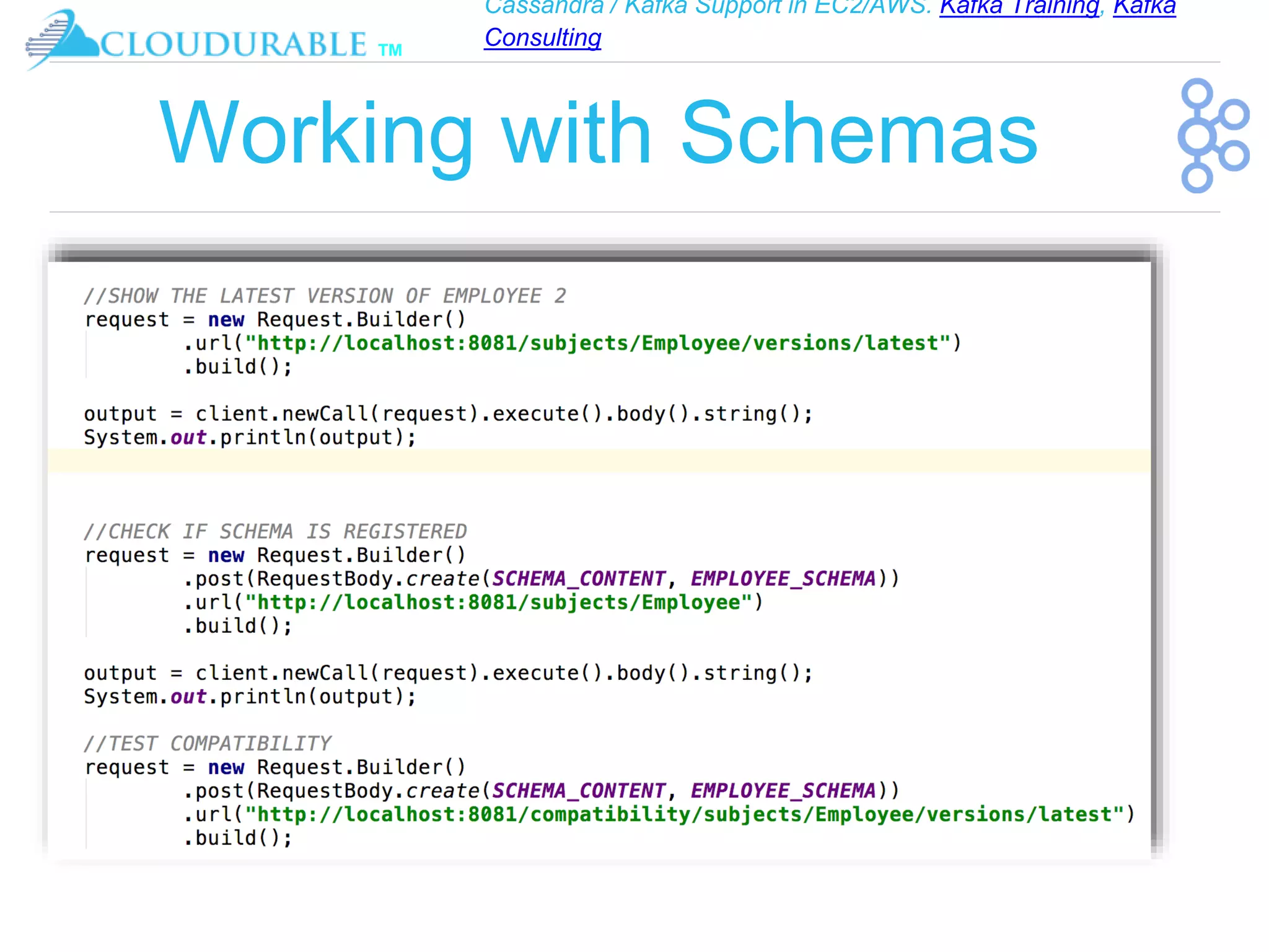 Cassandra / Kafka Support in EC2/AWS. Kafka Training, Kafka
Consulting
™
Working with Schemas
 