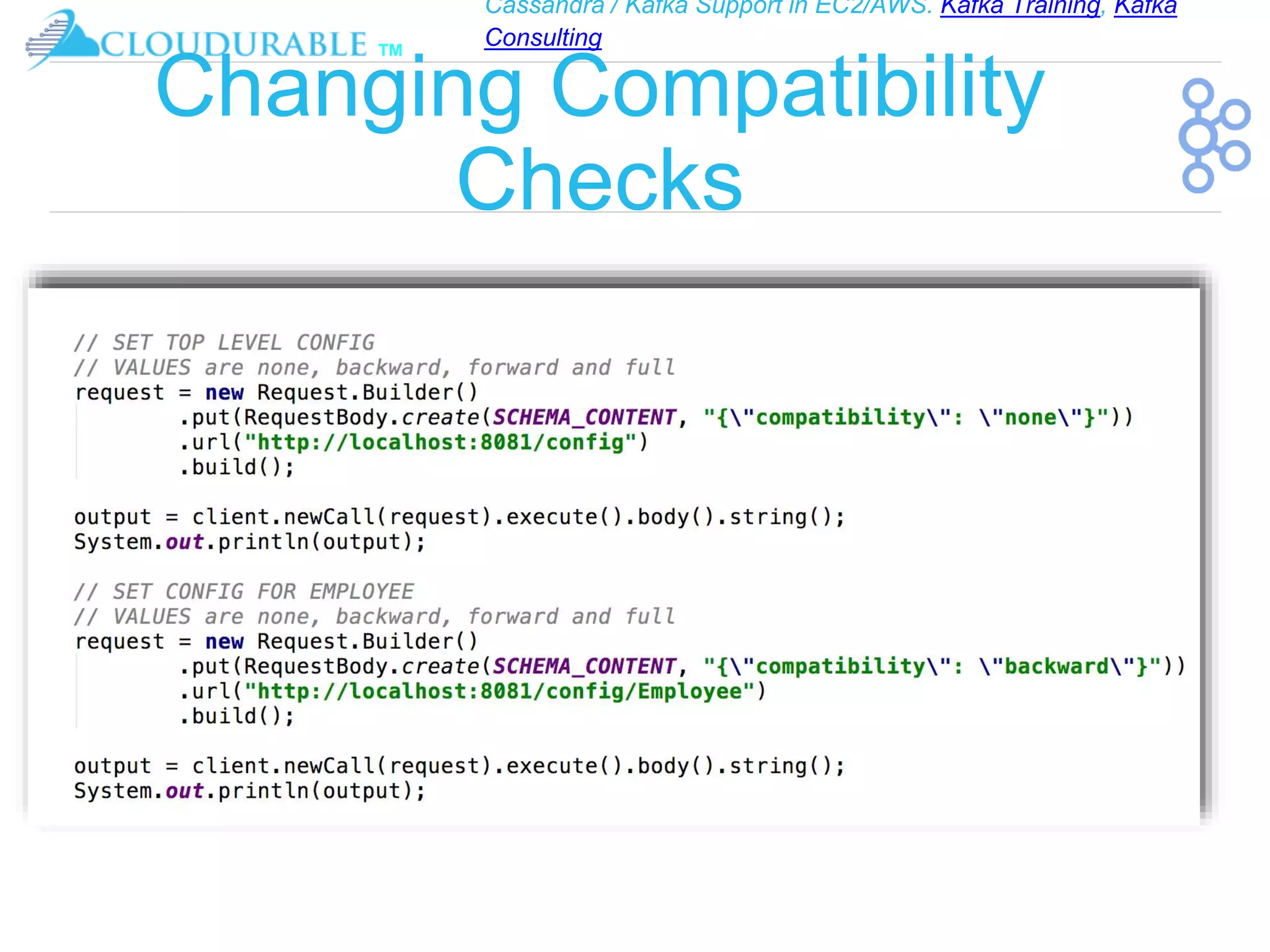 Cassandra / Kafka Support in EC2/AWS. Kafka Training, Kafka
Consulting
™
Changing Compatibility
Checks
 