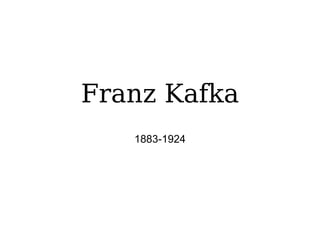Franz Kafka 1883-1924 
