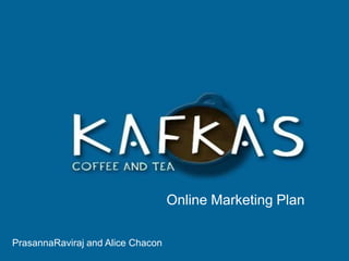 Online Marketing Plan PrasannaRaviraj and Alice Chacon 