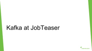 Kafka at JobTeaser
 
