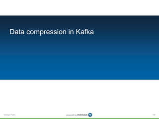 Verisign Public
Data compression in Kafka
106
 