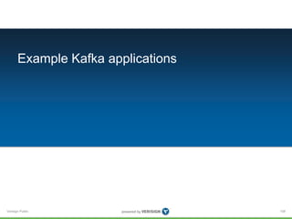 Verisign Public
Example Kafka applications
108
 