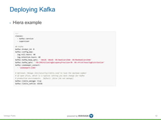 Verisign Public
Deploying Kafka
• Hiera example
42
 