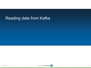 Verisign Public
Reading data from Kafka
92
 