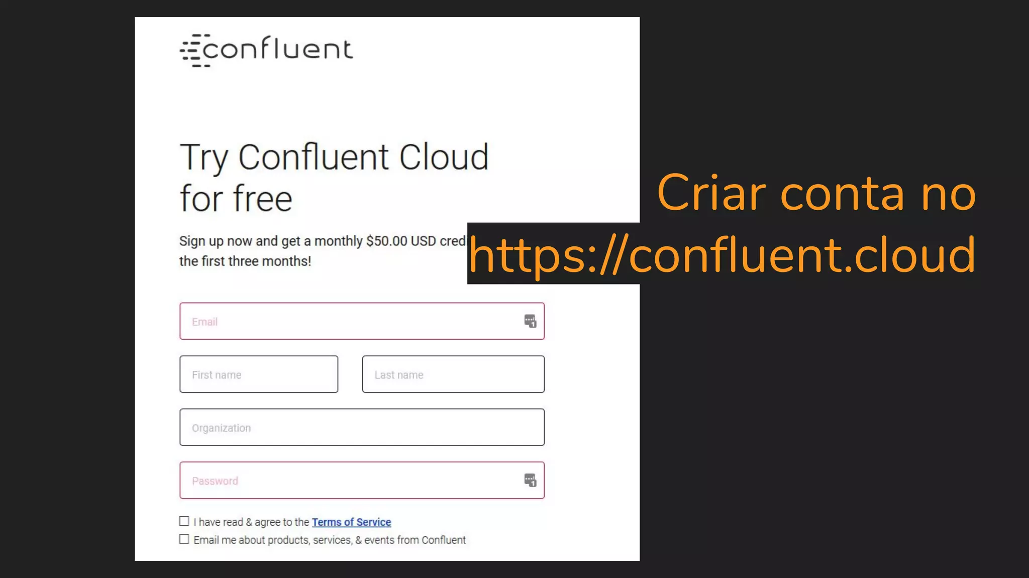 Criar conta no https://conﬂuent.cloud 
