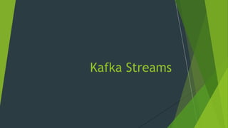 Kafka Streams
 