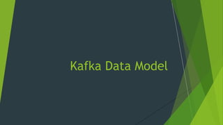 Kafka Data Model
 