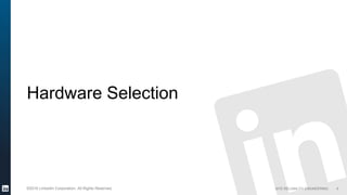 SITE RELIABILITY ENGINEERING©2016 LinkedIn Corporation. All Rights Reserved.
Hardware Selection
6
 