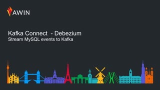1 | Kafka Connect /Debezium - Stream MySQL events to Kafka
Kafka Connect - Debezium
Stream MySQL events to Kafka
 