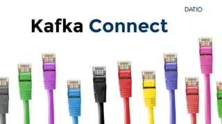 Kafka Connect
 