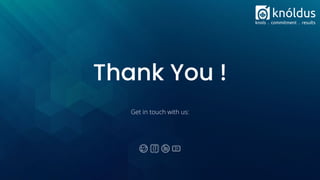 Thank You !
Get in touch with us:
 