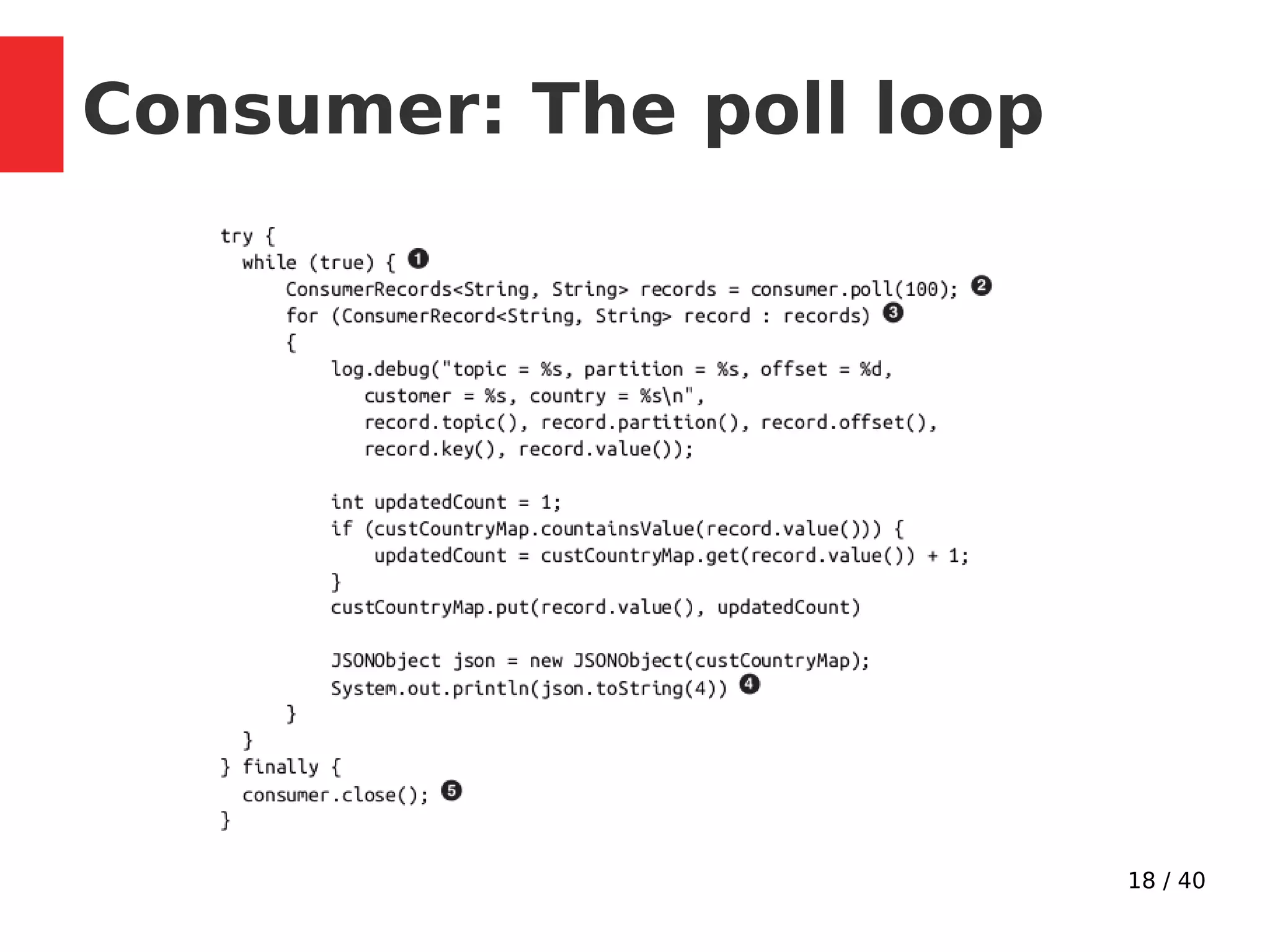18 / 40
Consumer: The poll loop
 