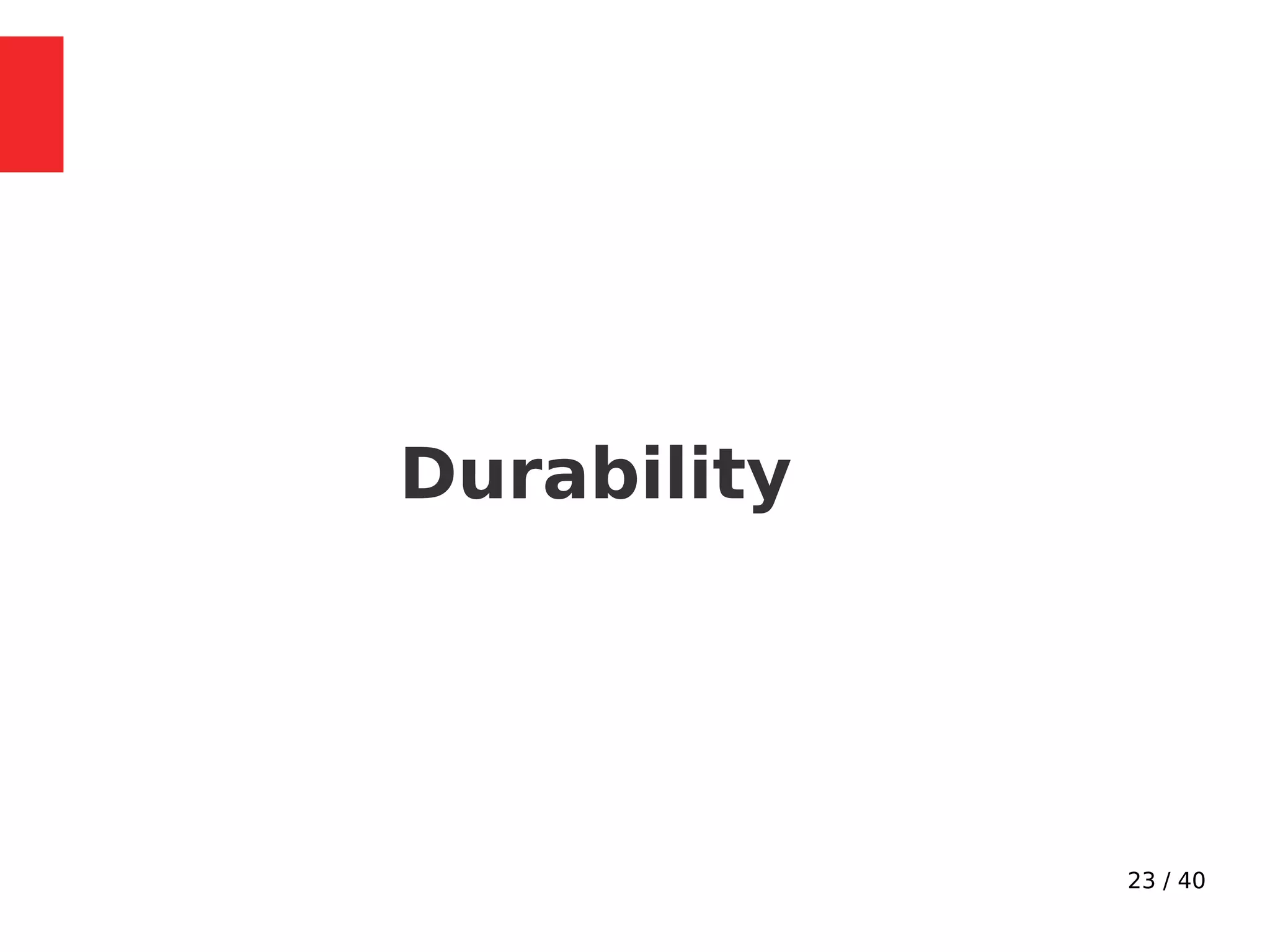 23 / 40
Durability
 