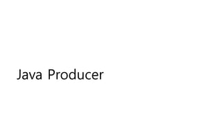 Java Producer
 