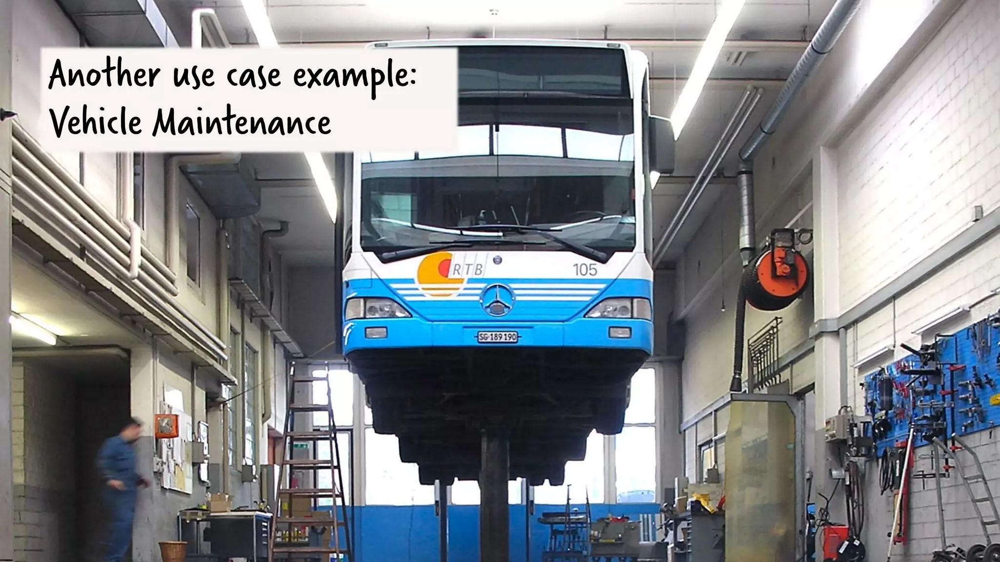 Another use case example: Vehicle Maintenance 