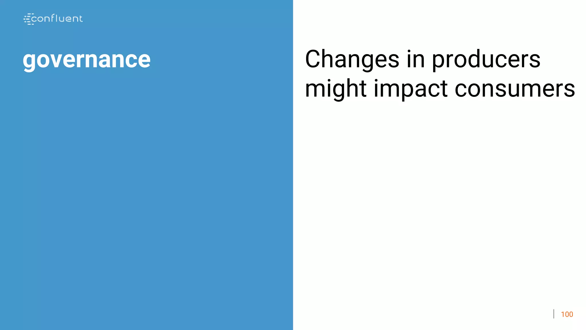 100
governance Changes in producers
might impact consumers
 