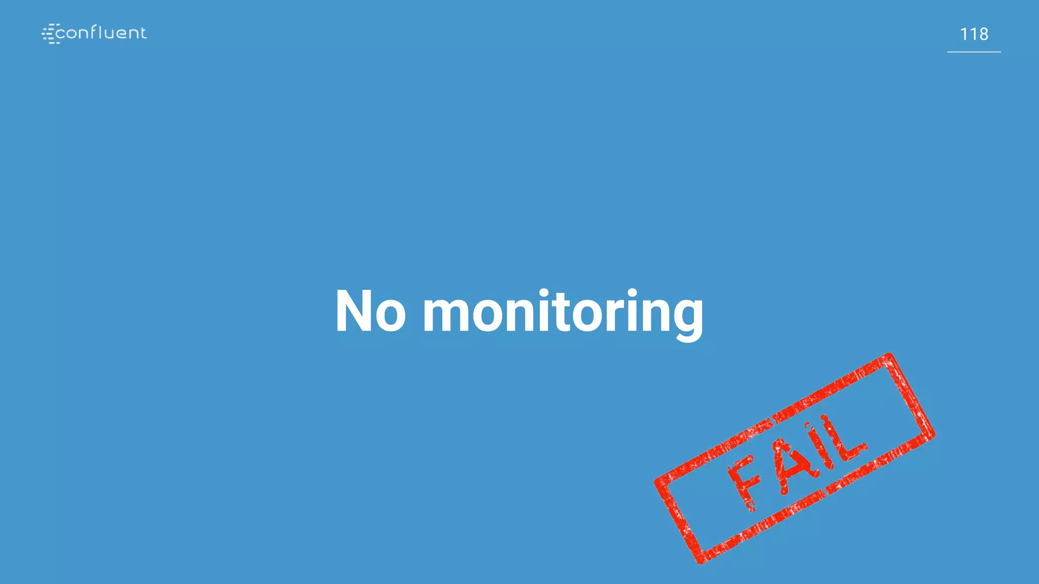 118
118
No monitoring
 