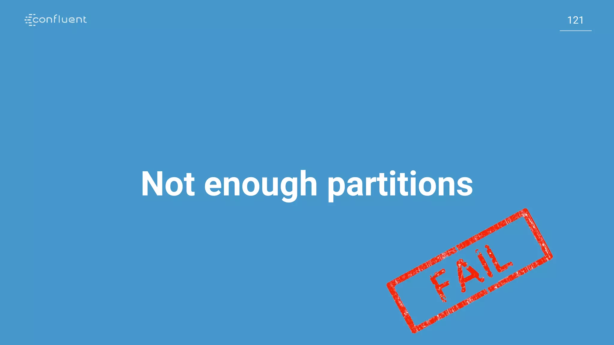 121
121
Not enough partitions
 