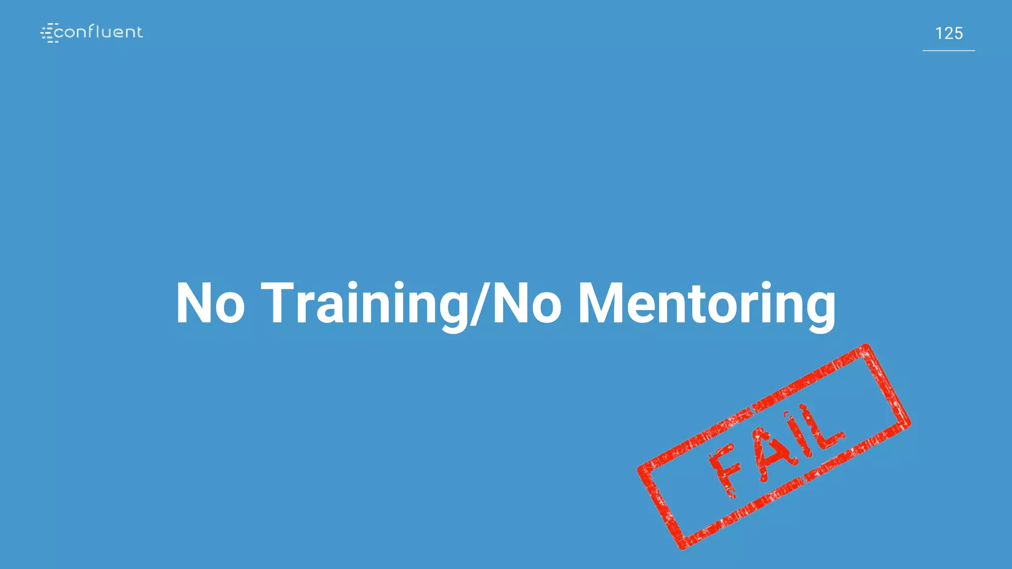 125
125
No Training/No Mentoring
 