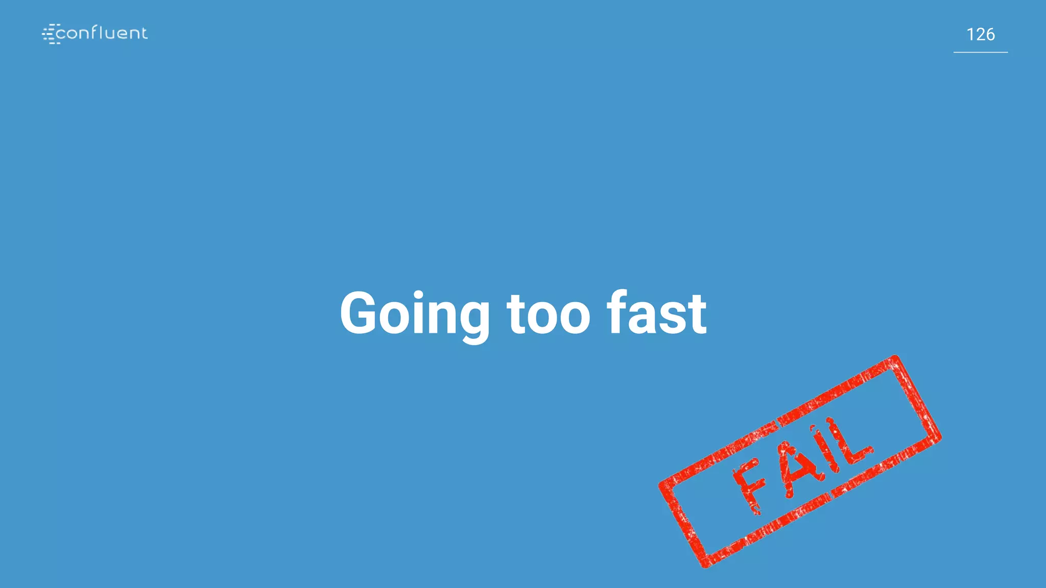 126
126
Going too fast
 